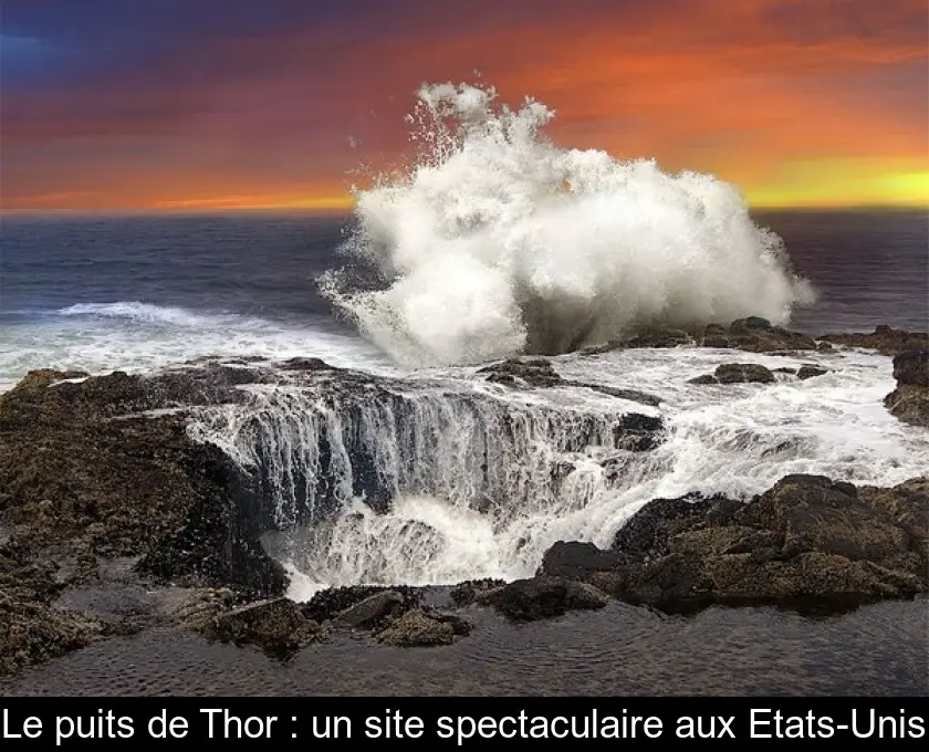 Le puits de Thor : un site spectaculaire aux Etats-Unis