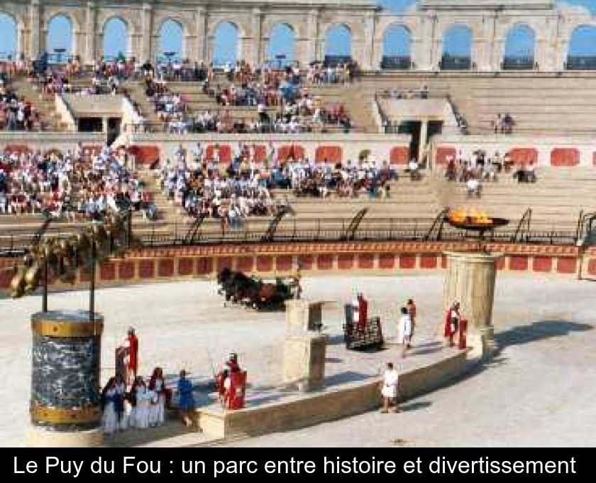 Le Puy du Fou : un parc entre histoire et divertissement 