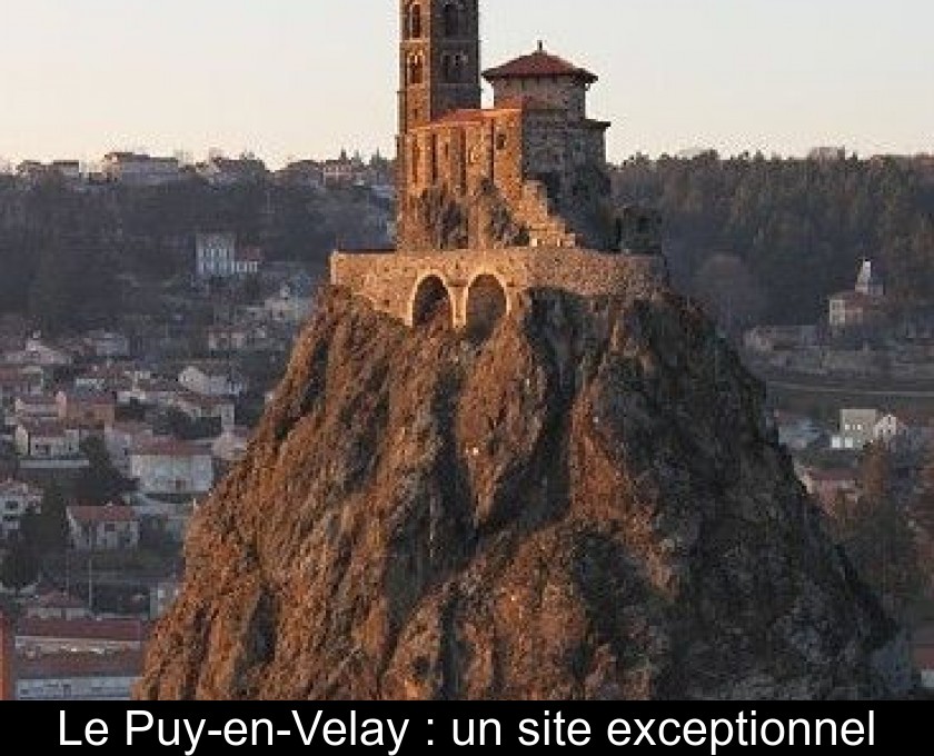 Le Puy-en-Velay : un site exceptionnel Le Puy-en-Velay : un site exceptionnel