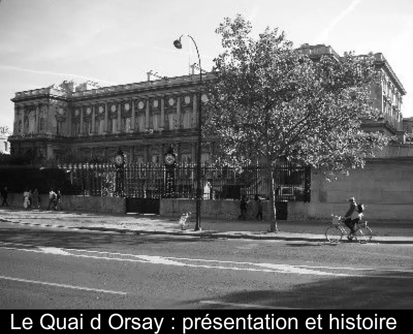Le Quai d'Orsay : présentation et histoire 