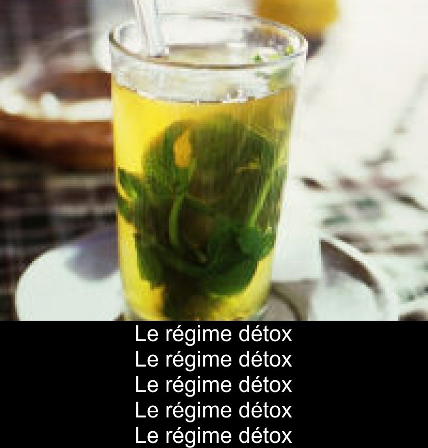 Le régime détox Le régime détox