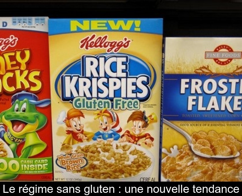 Le régime sans gluten : une nouvelle tendance Le régime sans gluten : une nouvelle tendance