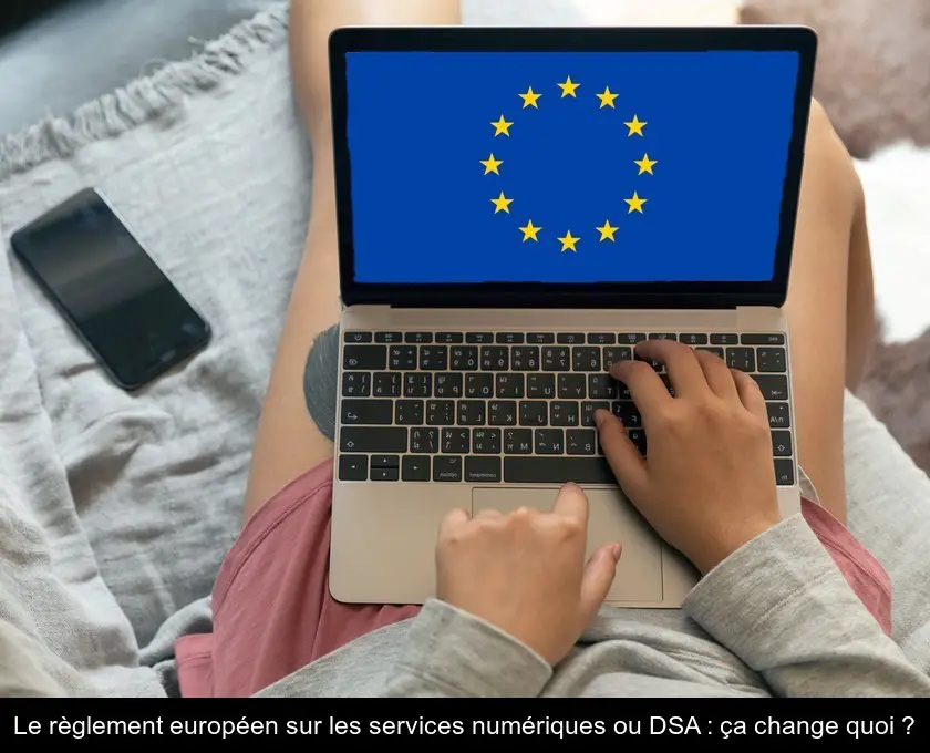 Le règlement européen sur les services numériques ou DSA : ça change quoi ?