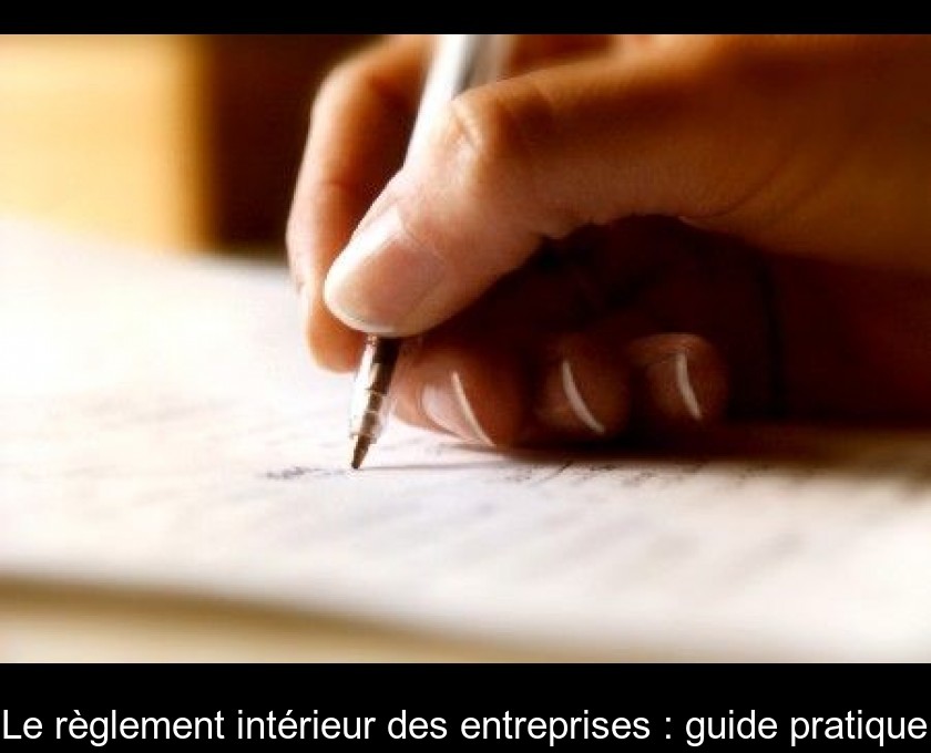 Le règlement intérieur des entreprises : guide pratique Le règlement intérieur des entreprises : guide pratique