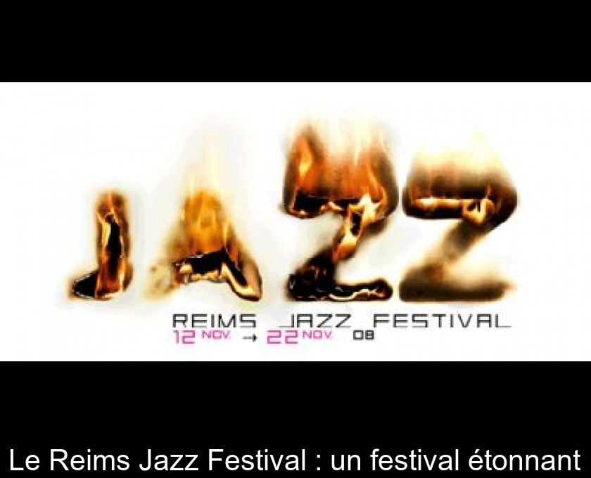 Le Reims Jazz Festival : un festival étonnant Le Reims Jazz Festival : un festival étonnant