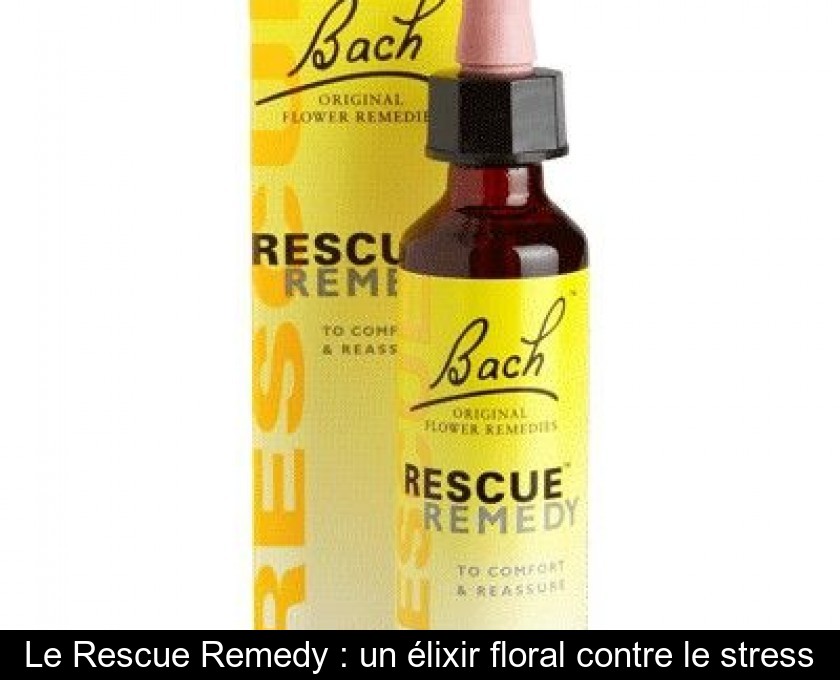 Le Rescue Remedy : un élixir floral contre le stress