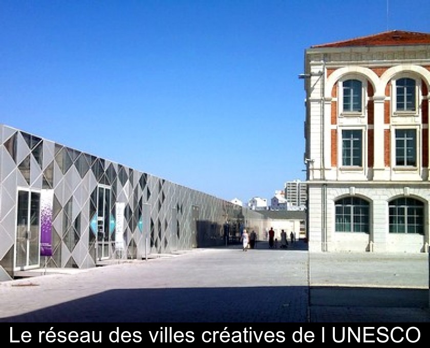 Le réseau des villes créatives de l'UNESCO Le réseau des villes créatives de l'UNESCO