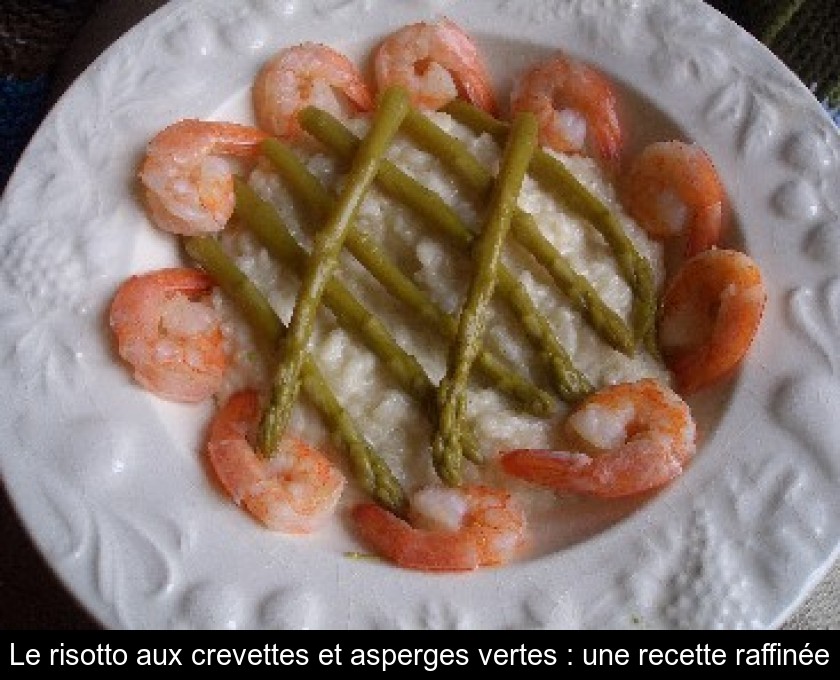 Le risotto aux crevettes et asperges vertes : une recette raffinée Le risotto aux crevettes et asperges vertes : une recette raffinée