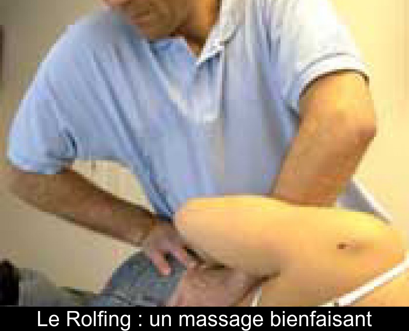 Le Rolfing : un massage bienfaisant