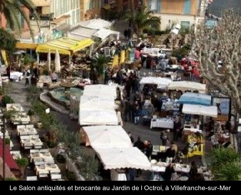 Le Salon antiquités et brocante au Jardin de l'Octroi, à Villefranche-sur-Mer Le Salon antiquités et brocante au Jardin de l'Octroi, à Villefranche-sur-Mer