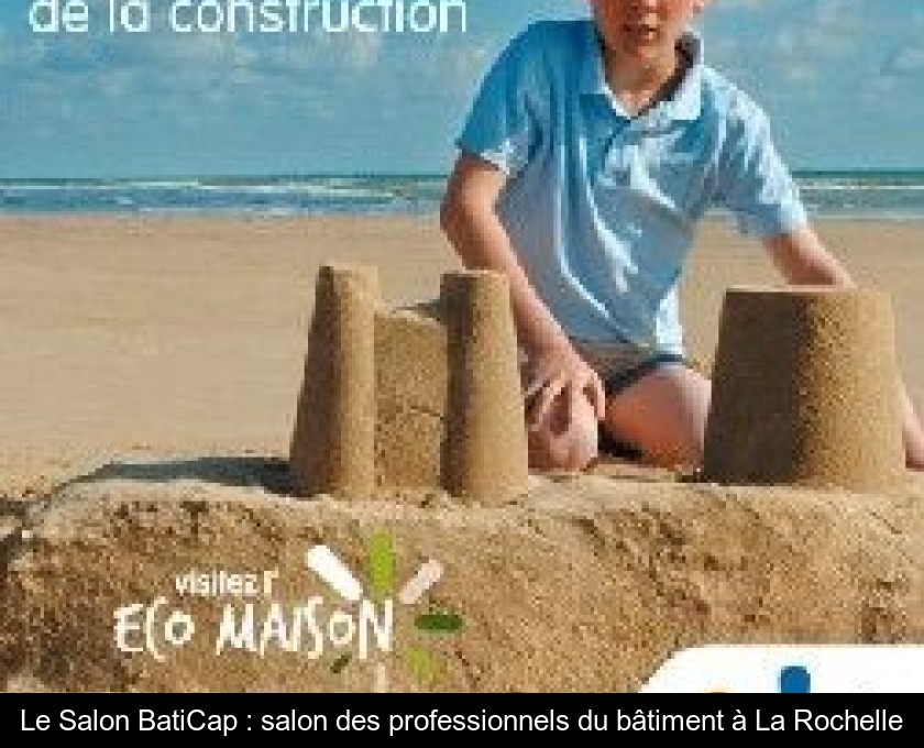Le Salon BatiCap : salon des professionnels du bâtiment à La Rochelle Le Salon BatiCap : salon des professionnels du bâtiment à La Rochelle