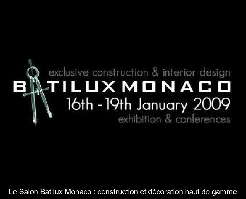 Le Salon Batilux Monaco : construction et décoration haut de gamme Le Salon Batilux Monaco : construction et décoration haut de gamme