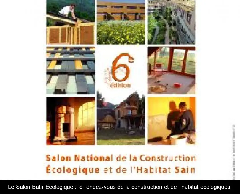 Le Salon Bâtir Ecologique : le rendez-vous de la construction et de l'habitat écologiques 