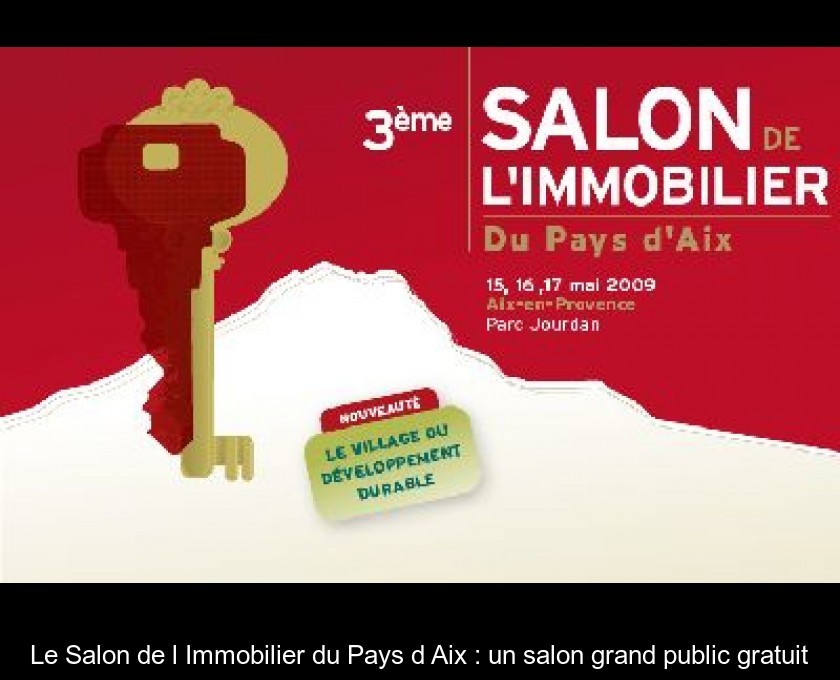 Le Salon de l'Immobilier du Pays d'Aix : un salon grand public gratuit Le Salon de l'Immobilier du Pays d'Aix : un salon grand public gratuit