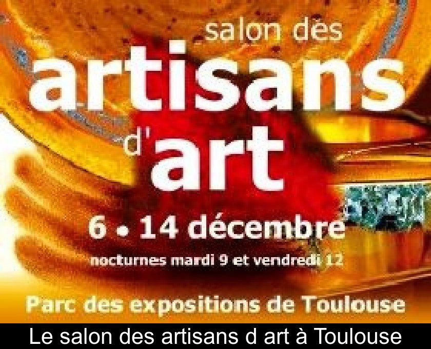 Le salon des artisans d'art à Toulouse Le salon des artisans d'art à Toulouse
