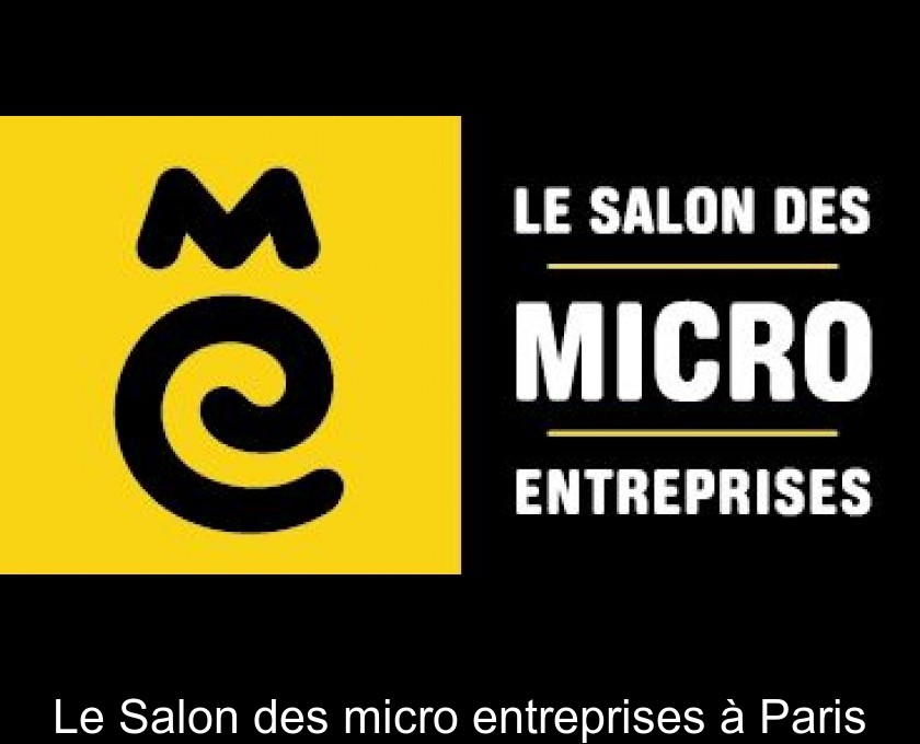 Le Salon des micro entreprises à Paris Le Salon des micro entreprises à Paris