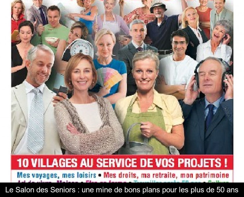 Le Salon des Seniors : une mine de bons plans pour les plus de 50 ans Le Salon des Seniors : une mine de bons plans pour les plus de 50 ans
