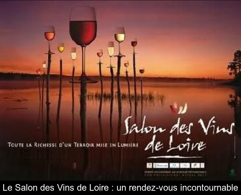 Le Salon des Vins de Loire : un rendez-vous incontournable Le Salon des Vins de Loire : un rendez-vous incontournable