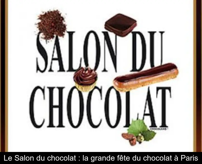 Le Salon du chocolat : la grande fête du chocolat à Paris