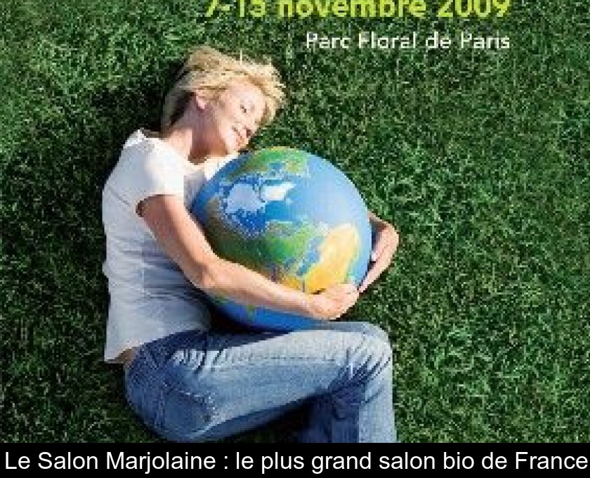 Le Salon Marjolaine : le plus grand salon bio de France Le Salon Marjolaine : le plus grand salon bio de France
