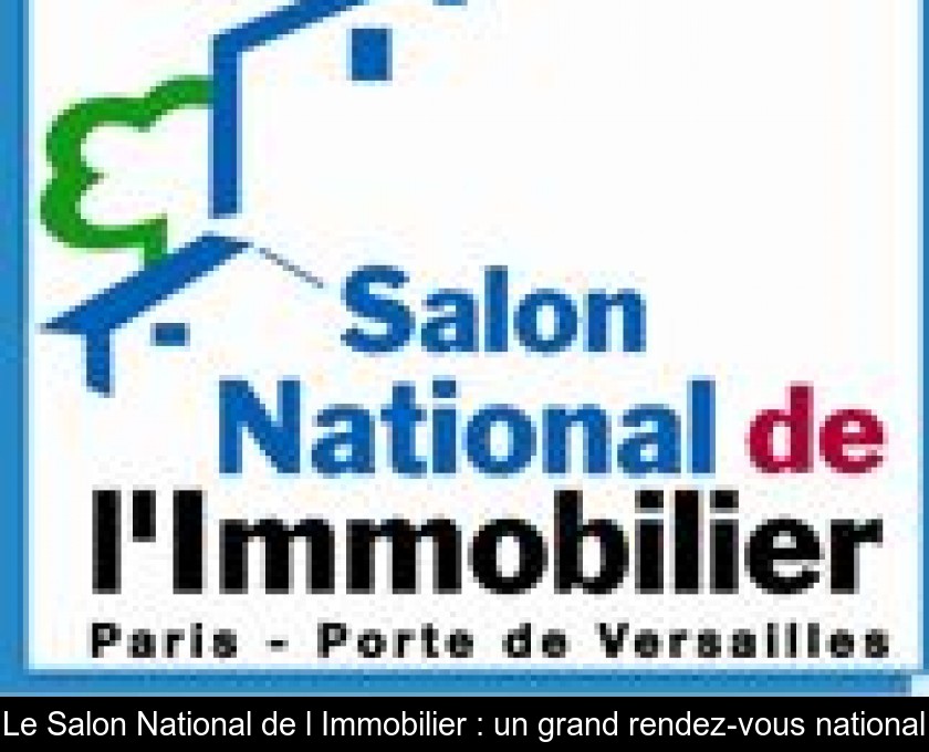 Le Salon National de l'Immobilier : un grand rendez-vous national Le Salon National de l'Immobilier : un grand rendez-vous national