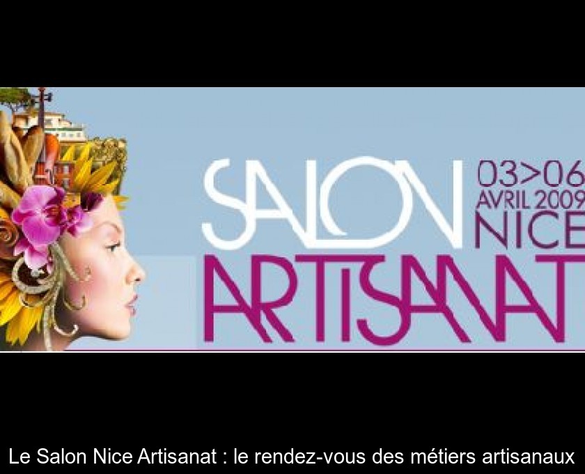 Le Salon Nice Artisanat : le rendez-vous des métiers artisanaux Le Salon Nice Artisanat : le rendez-vous des métiers artisanaux