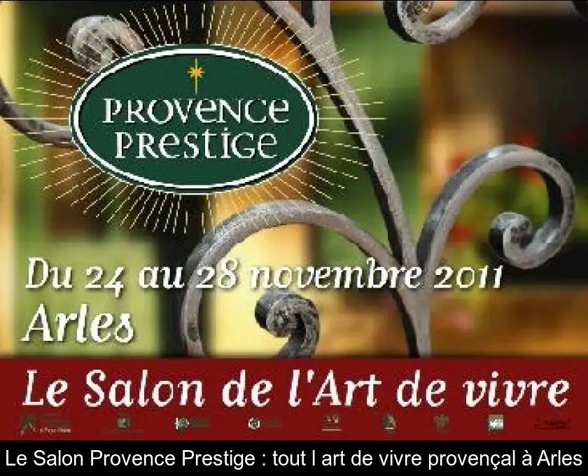 Le Salon Provence Prestige : tout l'art de vivre provençal à Arles