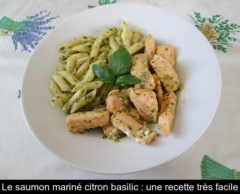 Le saumon mariné citron basilic : une recette très facile Le saumon mariné citron basilic : une recette très facile