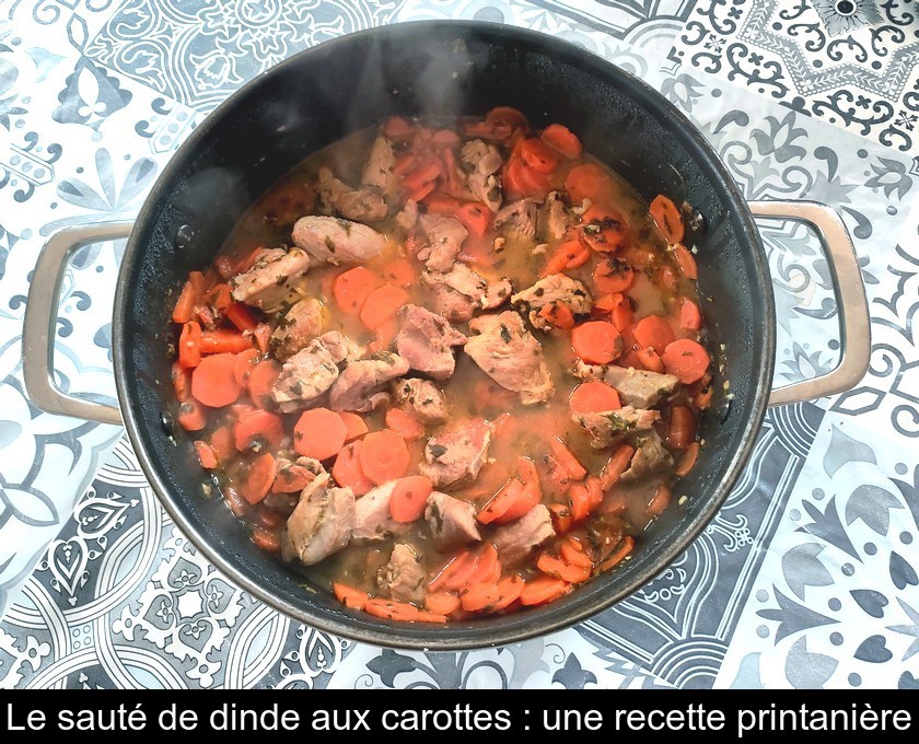 Le sauté de dinde aux carottes : une recette printanière