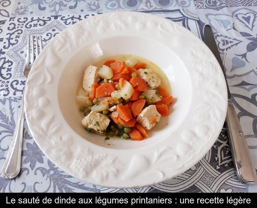 Le sauté de dinde aux légumes printaniers : une recette légère Le sauté de dinde aux légumes printaniers : une recette légère