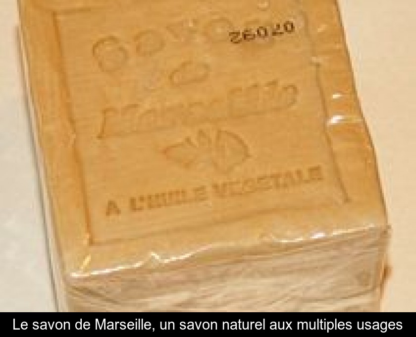 Le savon de Marseille, un savon naturel aux multiples usages Le savon de Marseille, un savon naturel aux multiples usages