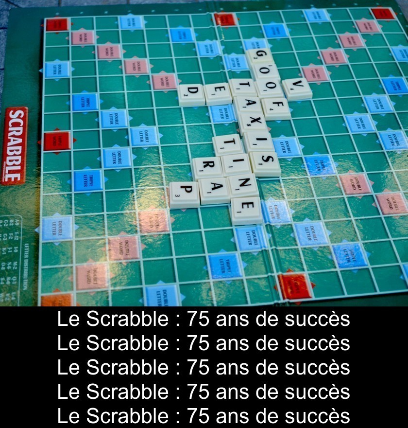 Le Scrabble : 75 ans de succès Le Scrabble : 75 ans de succès
