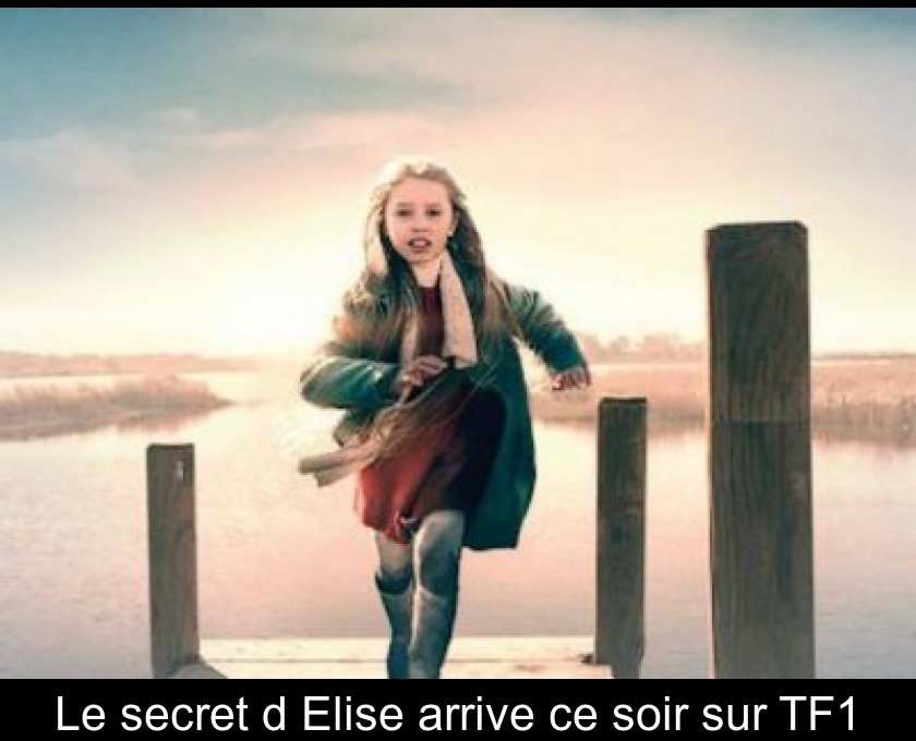 Le secret d'Elise arrive ce soir sur TF1 Le secret d'Elise arrive ce soir sur TF1