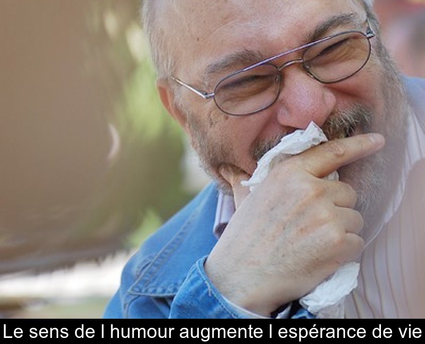 Le sens de l'humour augmente l'espérance de vie Le sens de l'humour augmente l'espérance de vie
