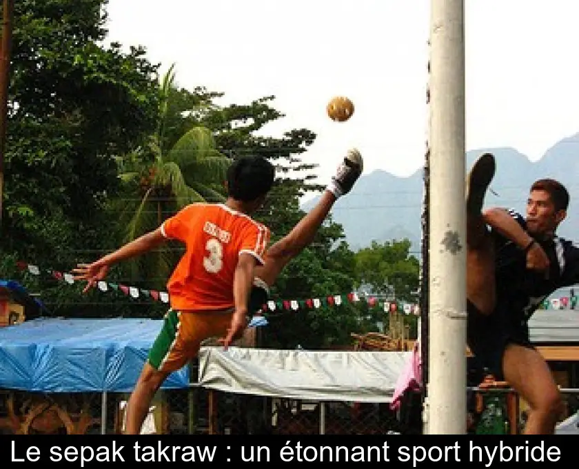 Le sepak takraw : un étonnant sport hybride 