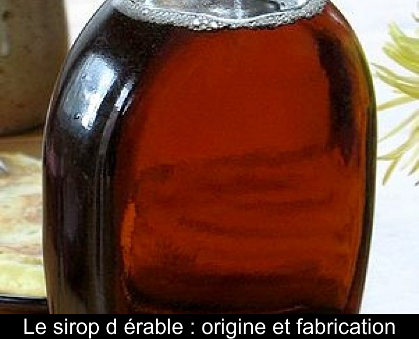 Le sirop d'érable : origine et fabrication