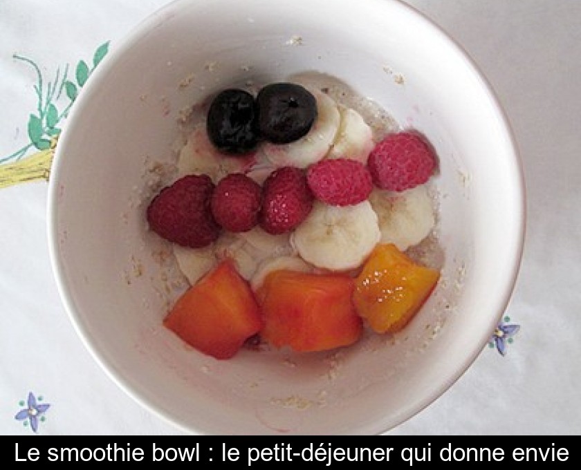 Le smoothie bowl : le petit-déjeuner qui donne envie Le smoothie bowl : le petit-déjeuner qui donne envie