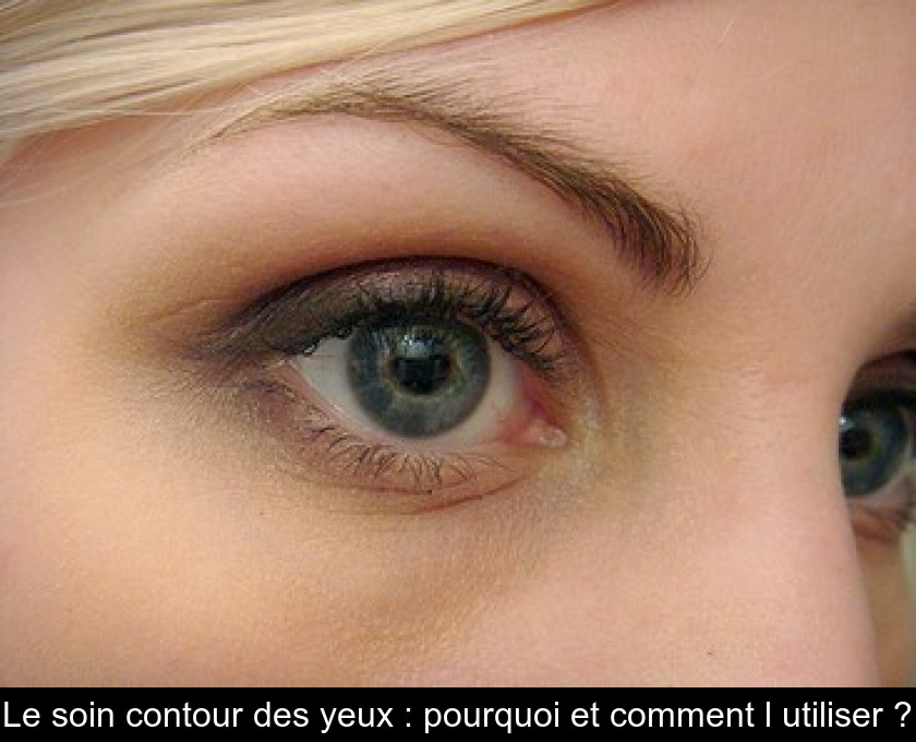 Le soin contour des yeux : pourquoi et comment l'utiliser ? Le soin contour des yeux : pourquoi et comment l'utiliser ?