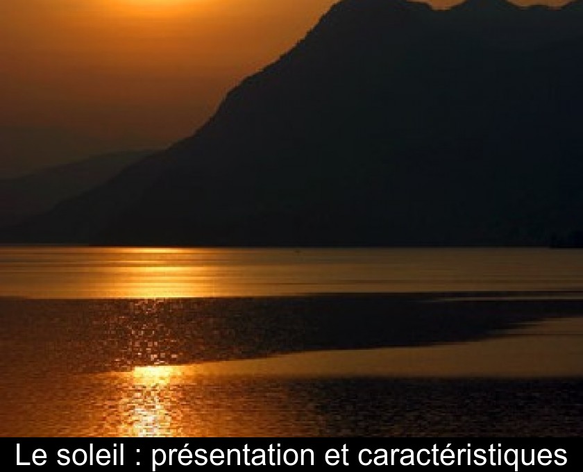 Le soleil : présentation et caractéristiques Le soleil : présentation et caractéristiques