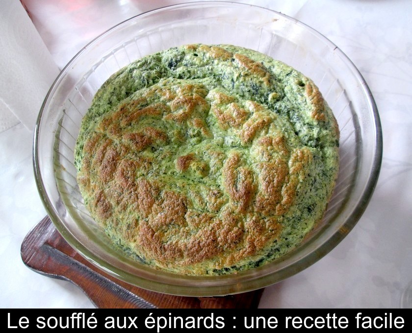Le soufflé aux épinards : une recette facile Le soufflé aux épinards : une recette facile
