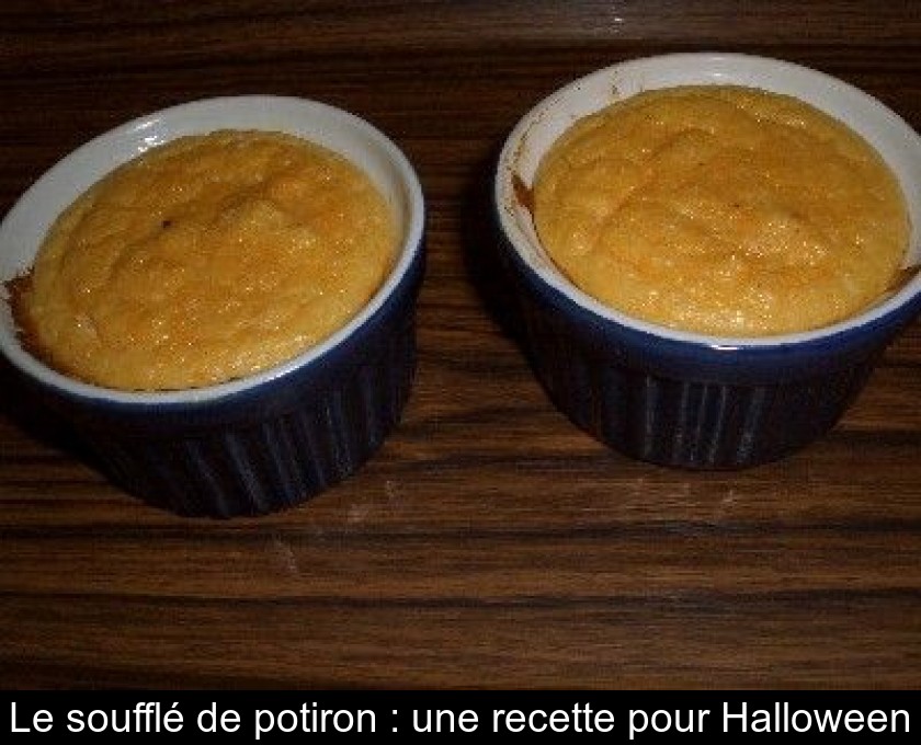 Le soufflé de potiron : une recette pour Halloween Le soufflé de potiron : une recette pour Halloween
