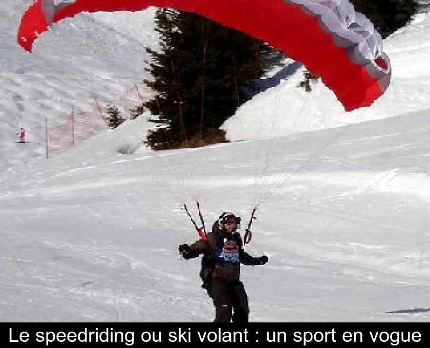 Le speedriding ou ski volant : un sport en vogue