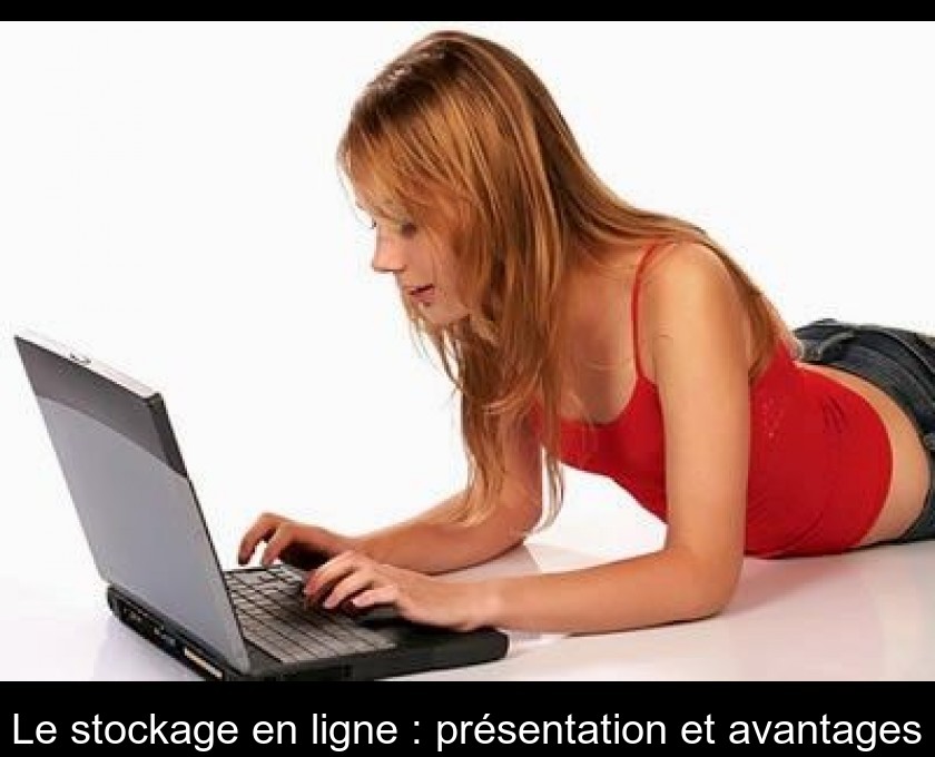 Le stockage en ligne : présentation et avantages Le stockage en ligne : présentation et avantages