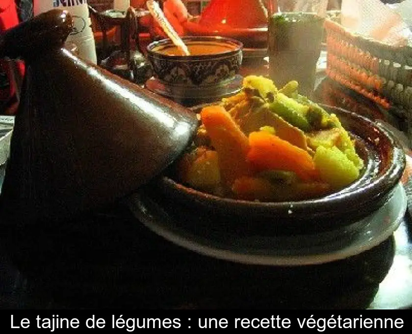 Le tajine de légumes : une recette végétarienne