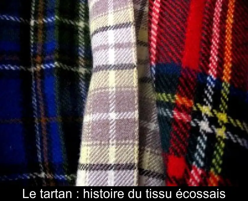 Le tartan : histoire du tissu écossais