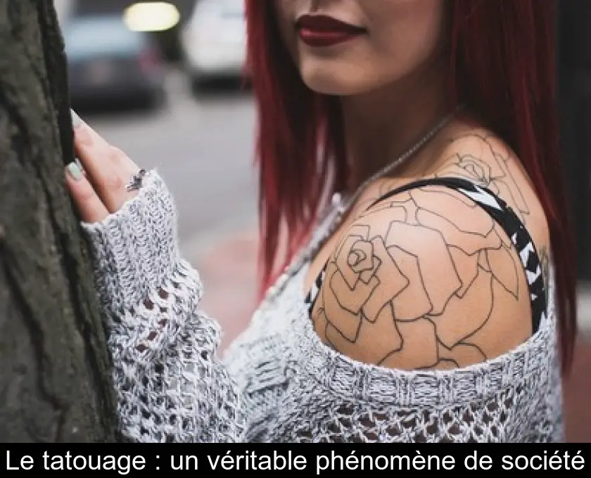 Le tatouage : un véritable phénomène de société
