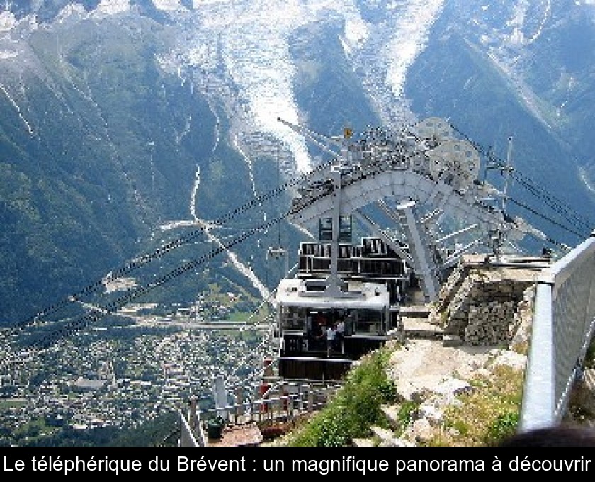 Le téléphérique du Brévent : un magnifique panorama à découvrir Le téléphérique du Brévent : un magnifique panorama à découvrir