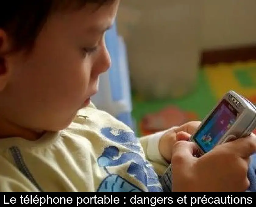 Le téléphone portable : dangers et précautions