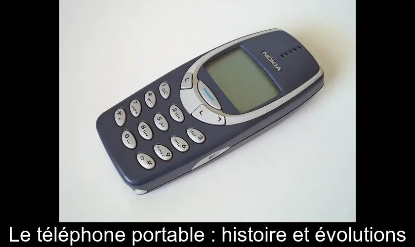 Le téléphone portable : histoire et évolutions