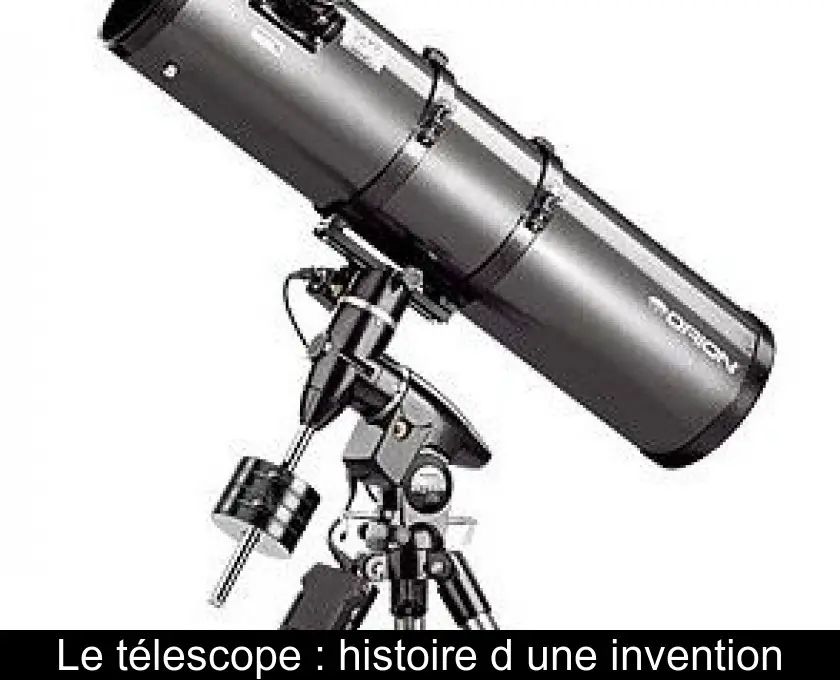 Le télescope : histoire d'une invention